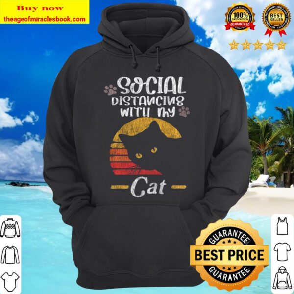 Social Distancing With My Cat Funny Kittens Cat Quarantine Hoodie