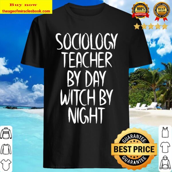 Sociology Teacher by Day Witch by Night Apparel Halloween Shirt