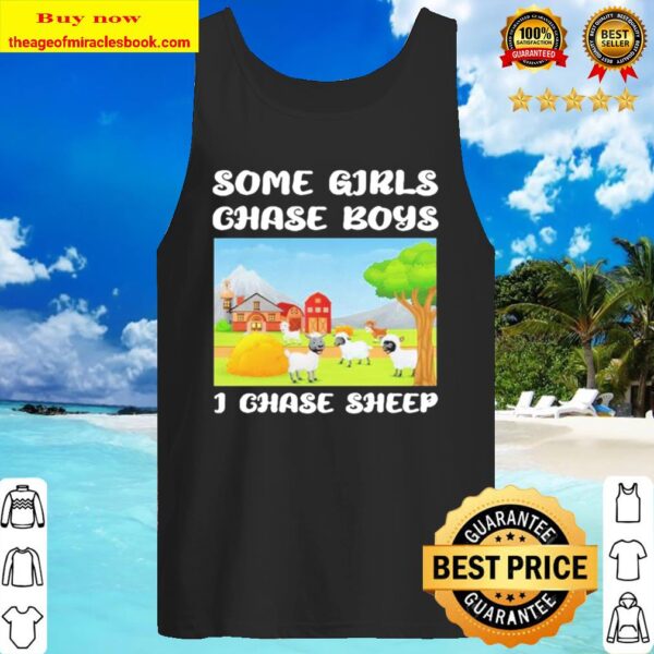 Some girls chase boys I chase Sheeps Tank Top