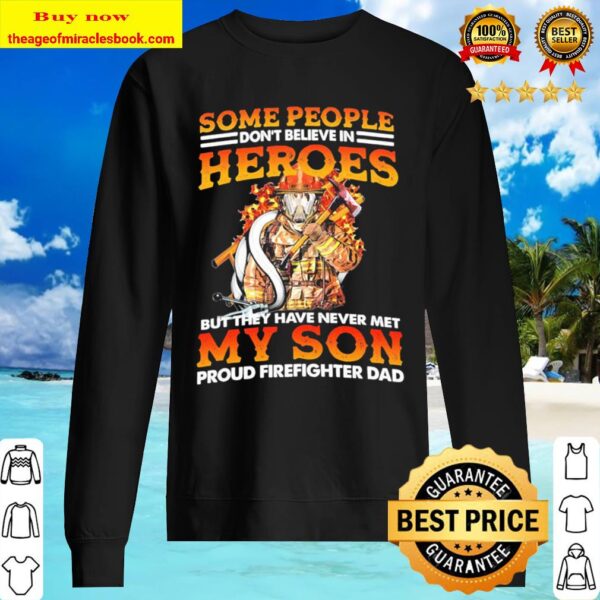 Some people don’t believe in heroes but they never met my son proud fi Sweater