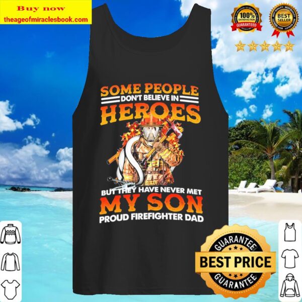Some people don’t believe in heroes but they never met my son proud fi Tank Top