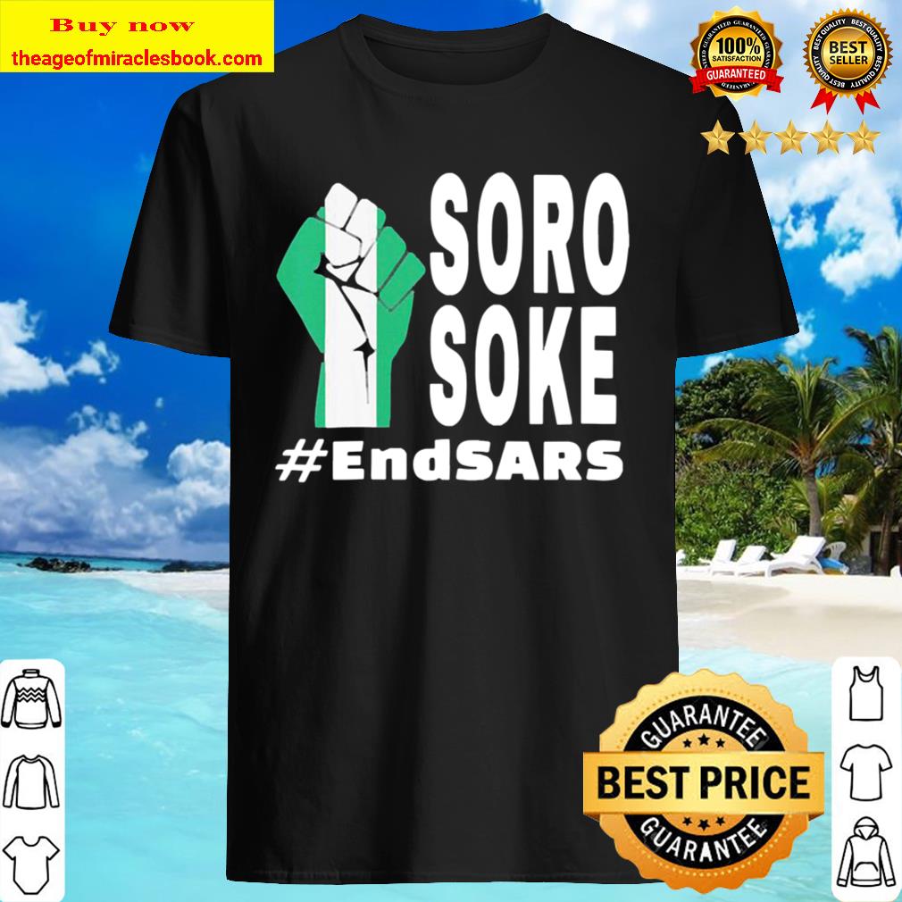 Soro Soke Police Endsars Shirt, Hoodie, Tank top, Sweater
