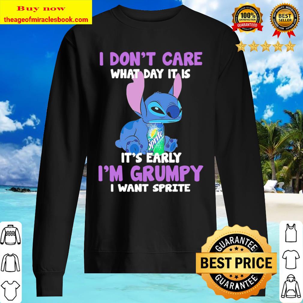 Stitch I don’t care what day it is it’s early I’m grumpy I want Sprite Sweater