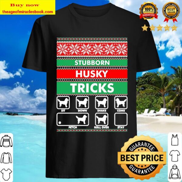 Stubborn Husky Tricks Ugly Christmas Shirt