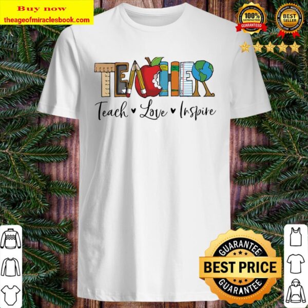 Teacher teach love inspire Shirt