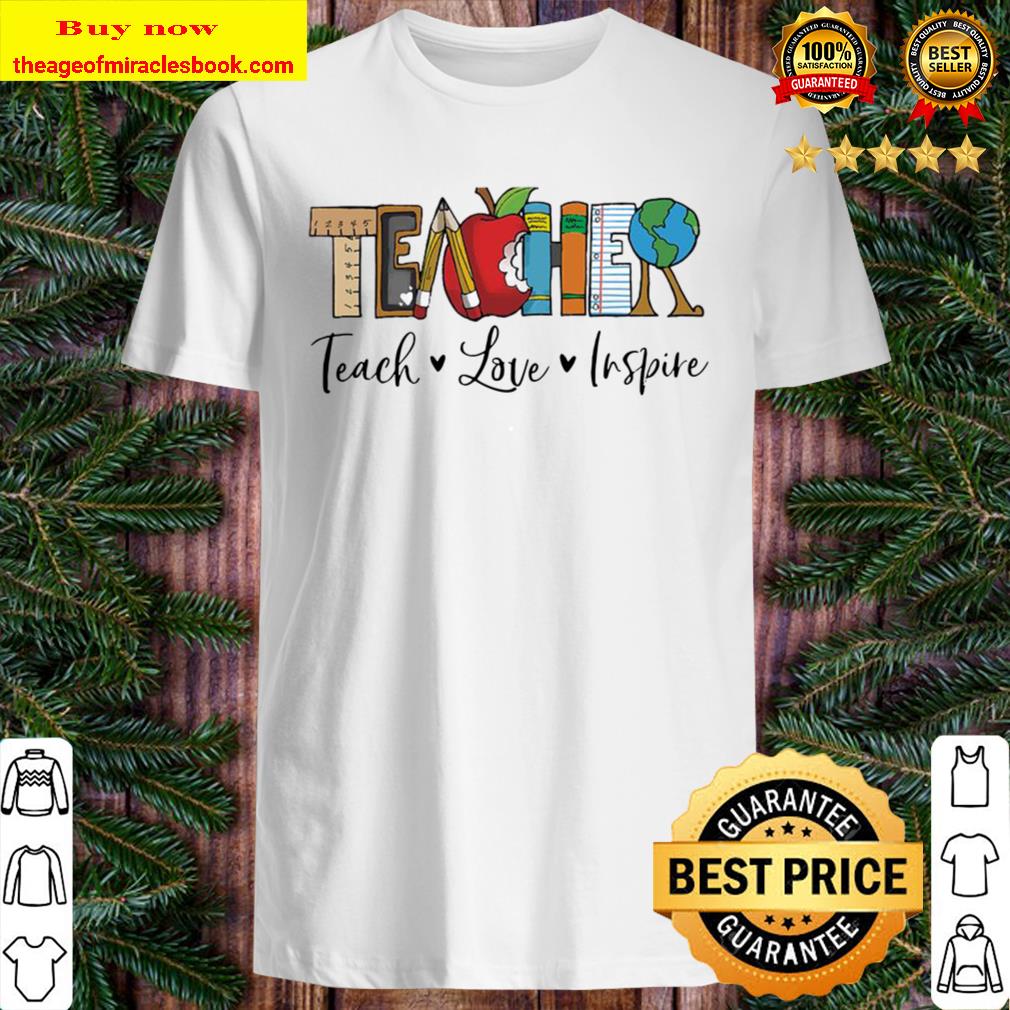 Teacher teach love inspire 2020 T-shirt