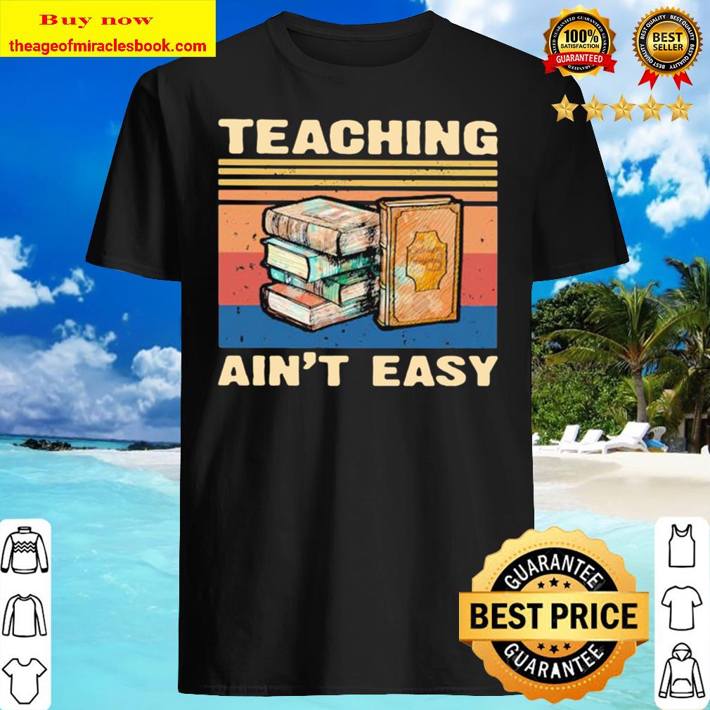 Teaching ain’t easy line vintage retro Shirt