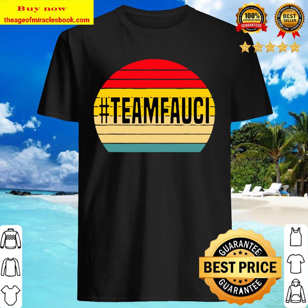Team Fauci I Love Men Women Funny Meme Gift Retro Vintage Shirt