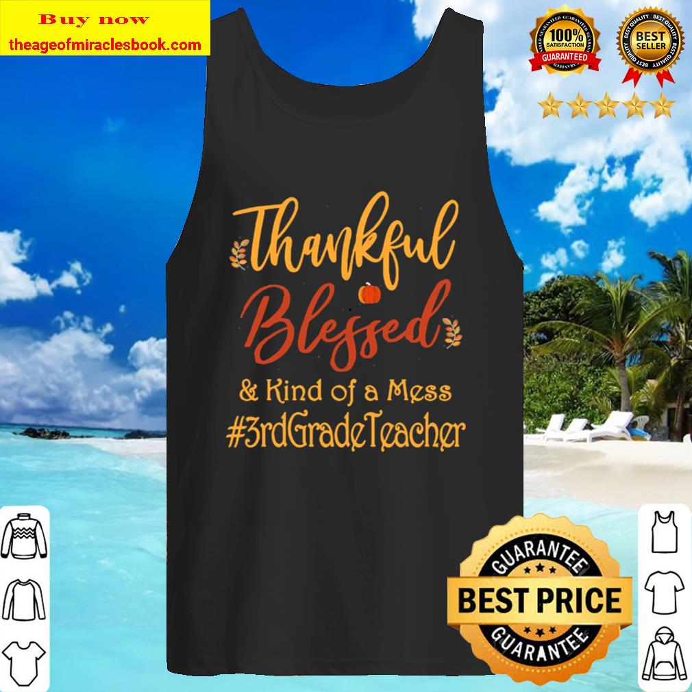 Thankful blessed and kind of a mess 3rd grade teacher vintage Tank Top