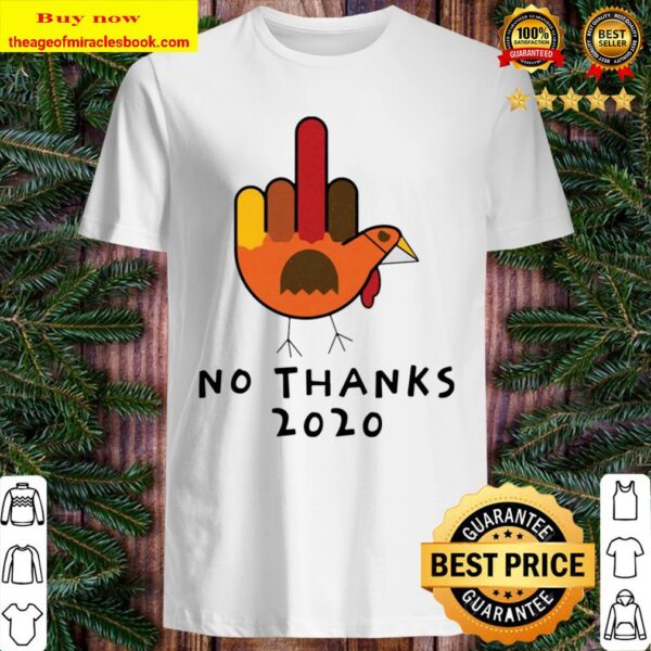 Thanksgiving Turkey hand no thanks 2020 Shirt