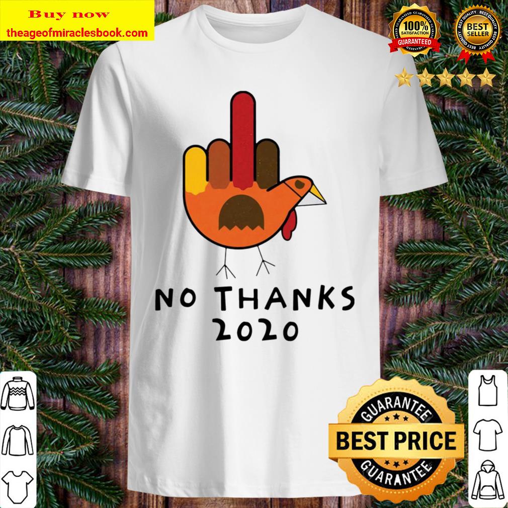 Thanksgiving Turkey hand no thanks New shirt, hoodie, tank top, sweater