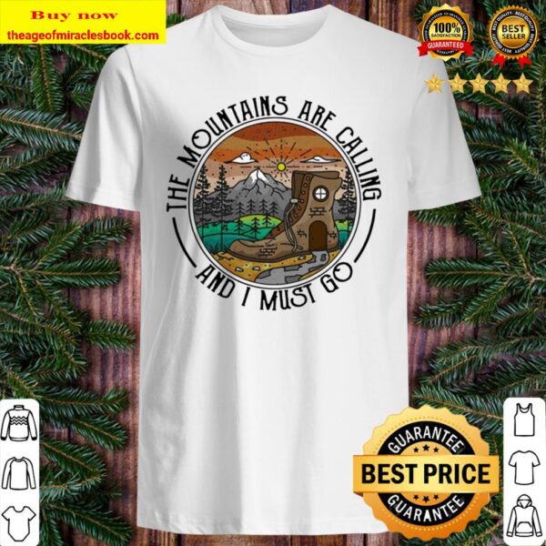 The Mountains are calling and I must go Shirt