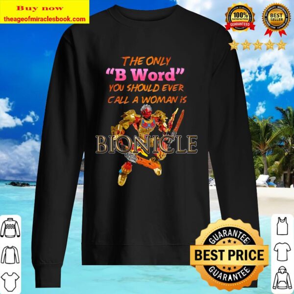 The Only B Word You Should Ever Call A Woman Is BIONICLE Sweater