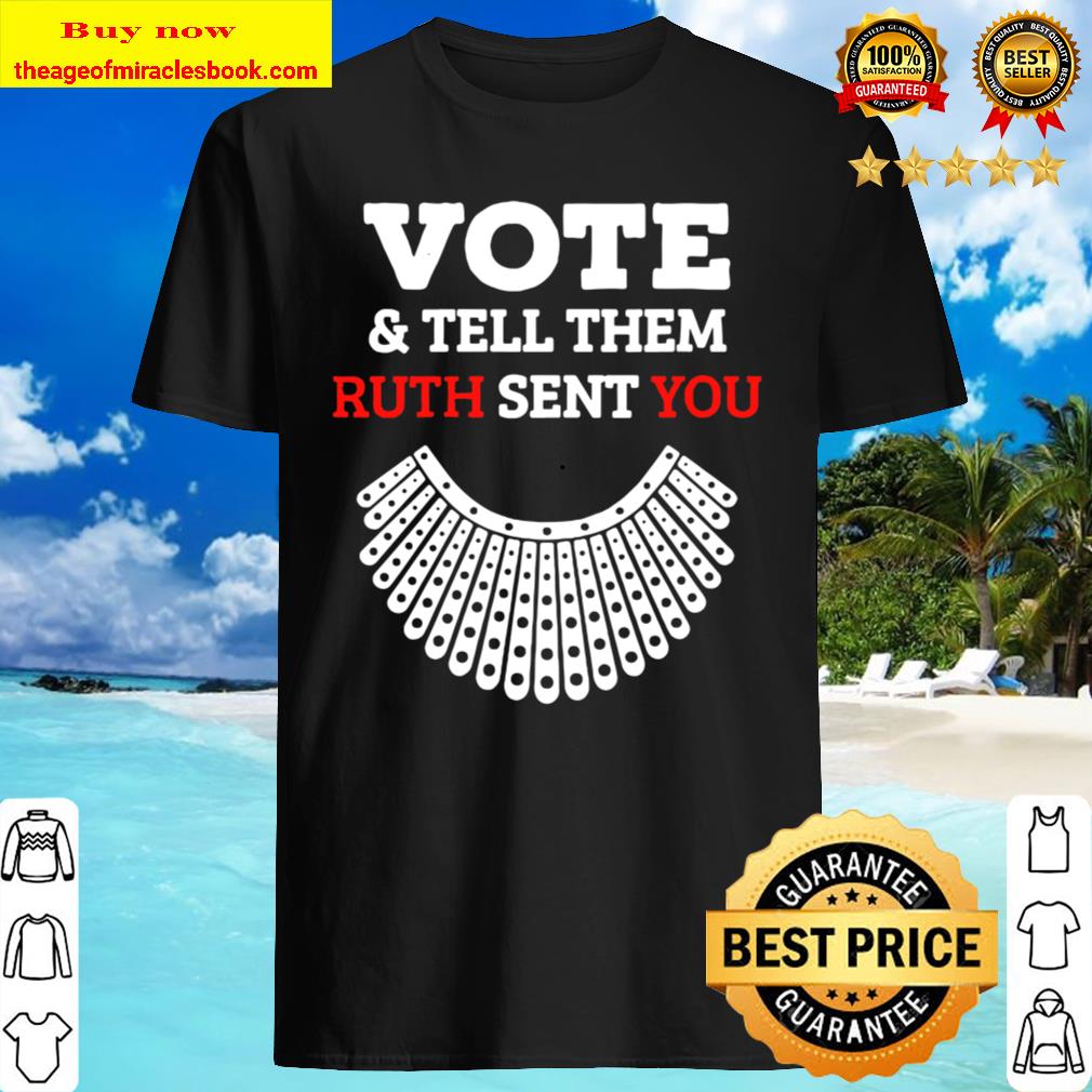 Them Ruth Sent You Election 2020 Womens Vote & Tell 2020 T-Shirt