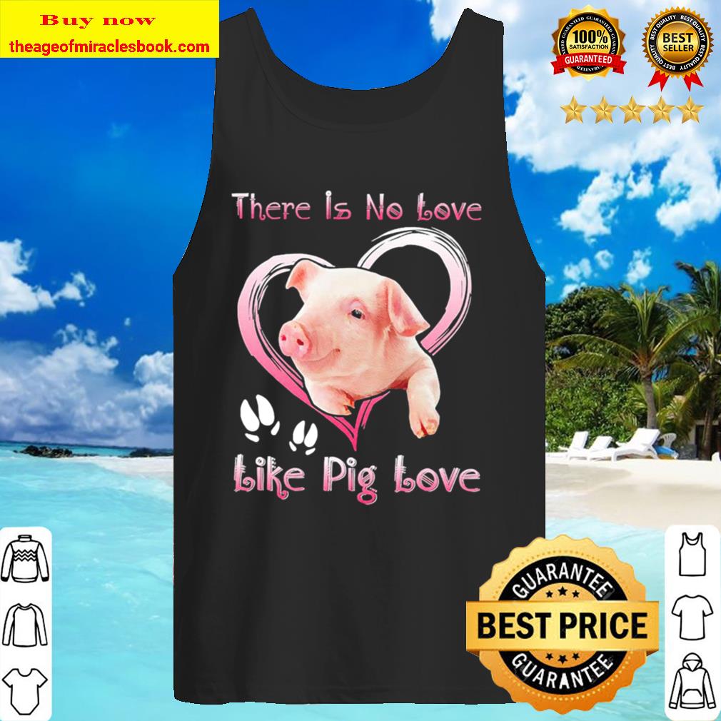 There is no love like Pig love Tank Top