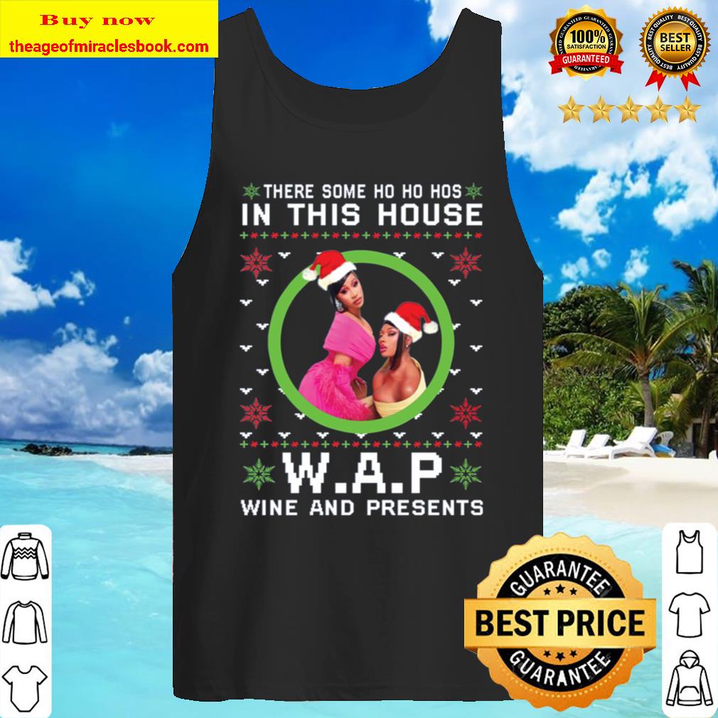 There some Ho Ho Hos in this house wap wine and presents Christmas Tank Top