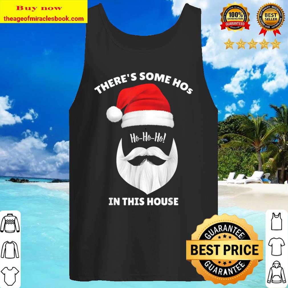 There_s Some Ho Ho Hos In this House Christmas Santa Claus Tank Top