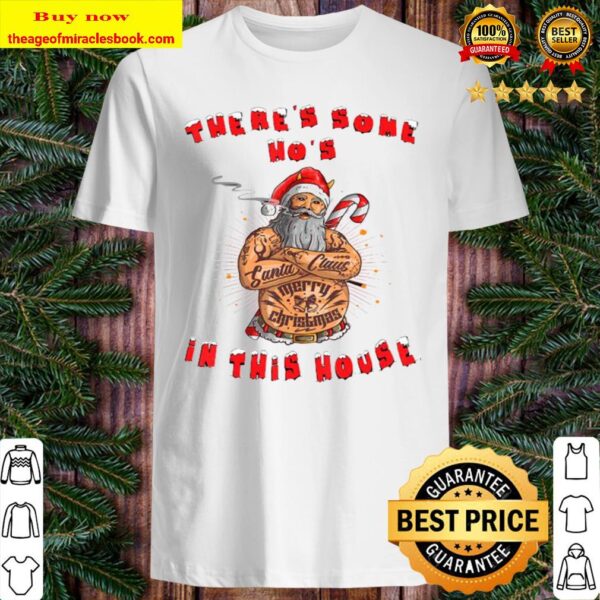 There’s Some Hos In this House Funny Christmas Santa Claus Shirt