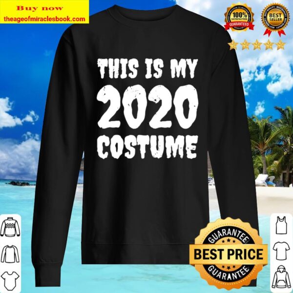 This Is My 2020 Costume Spooky Scary Year Halloween Sweater
