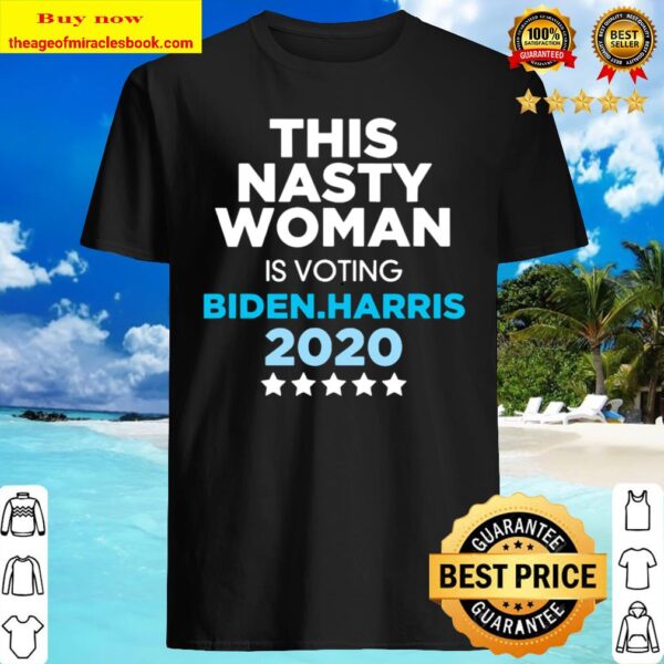 This Nasty Woman is Voting Biden Harris 2020 Election Shirt