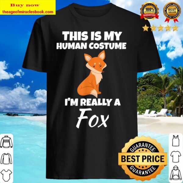 This is My Human Costume I_m Really a Fox Forest Animal Shirt