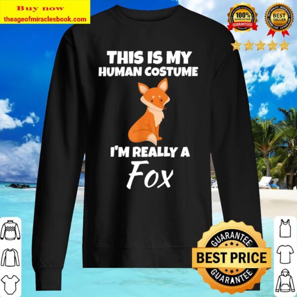 This is My Human Costume I_m Really a Fox Forest Animal Sweater