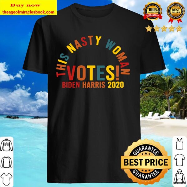This nasty woman votes biden harris 2020 feminist election vintage Shirt