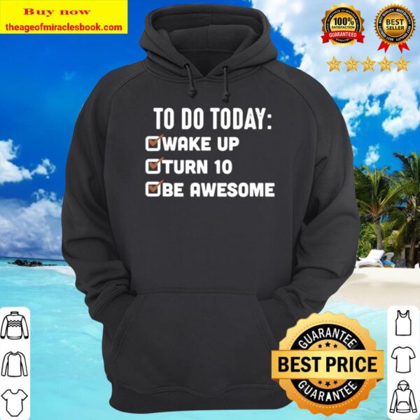 To Do Today Wake Up, Turn 10, Be Awesome – 10Th Birthday Hoodie