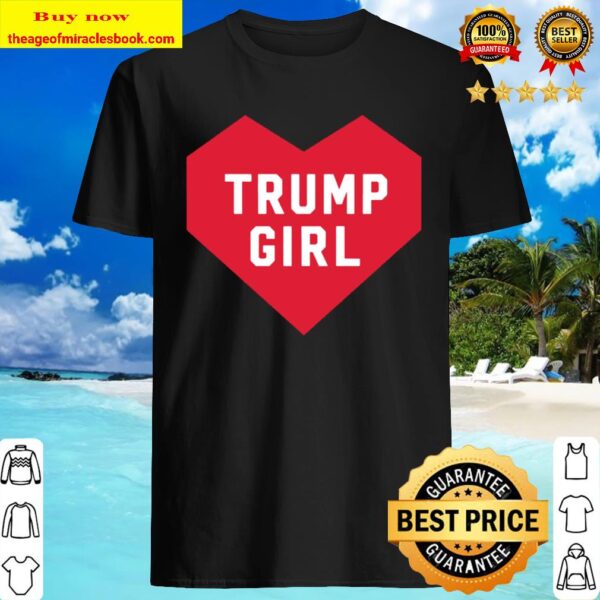 Trump Girl I Love Trump 2020 Heart Fan Women Gift Republican Shirt