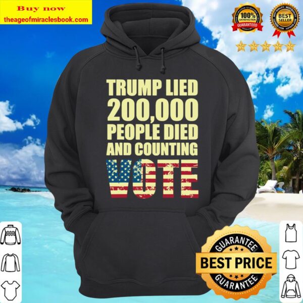 Trump Lied 200,000 People Died and Counting Vote Hoodie