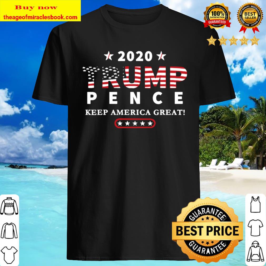 Trump Pence 2020 T-shirt Keep America Great New Shirt