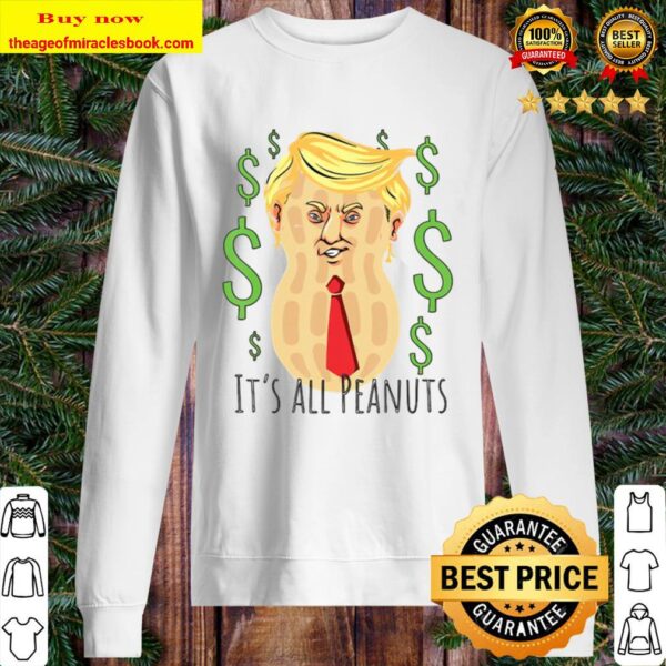 Trump says $400 Million Debt is a Peanut – Election 2020 Sweater