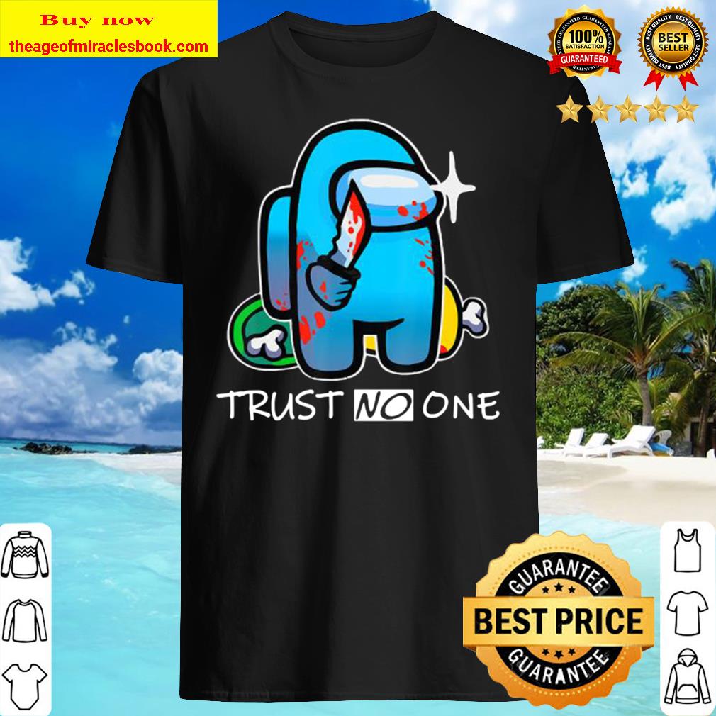 Trust no one imposter among game us sus USA shirt