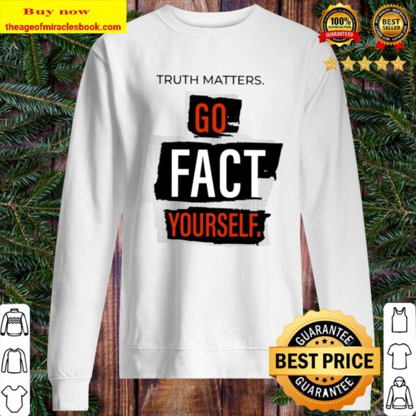 Truth Matters Go Fact Yourself SweaterTruth Matters Go Fact Yourself Sweater