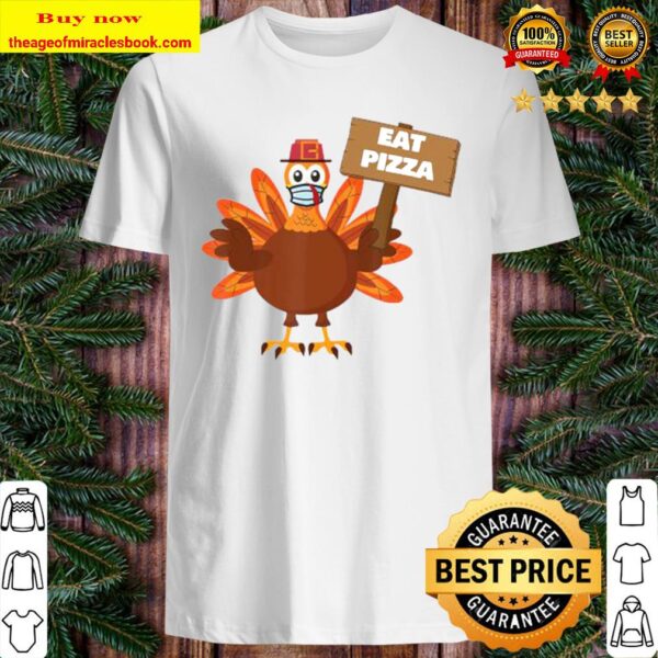 Turkey Eat Pizza Sign Adult Vegan Kids Funny Thanksgiving Shirt