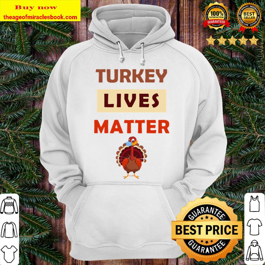 Turkey Lives Matter Wearing Mask Fanny Vegan Thanksgiving Hoodie