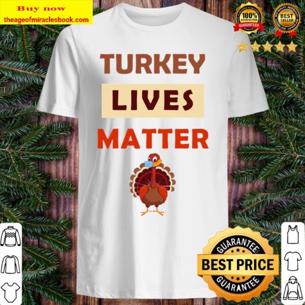 Turkey Lives Matter Wearing Mask Fanny Vegan Thanksgiving Shirt