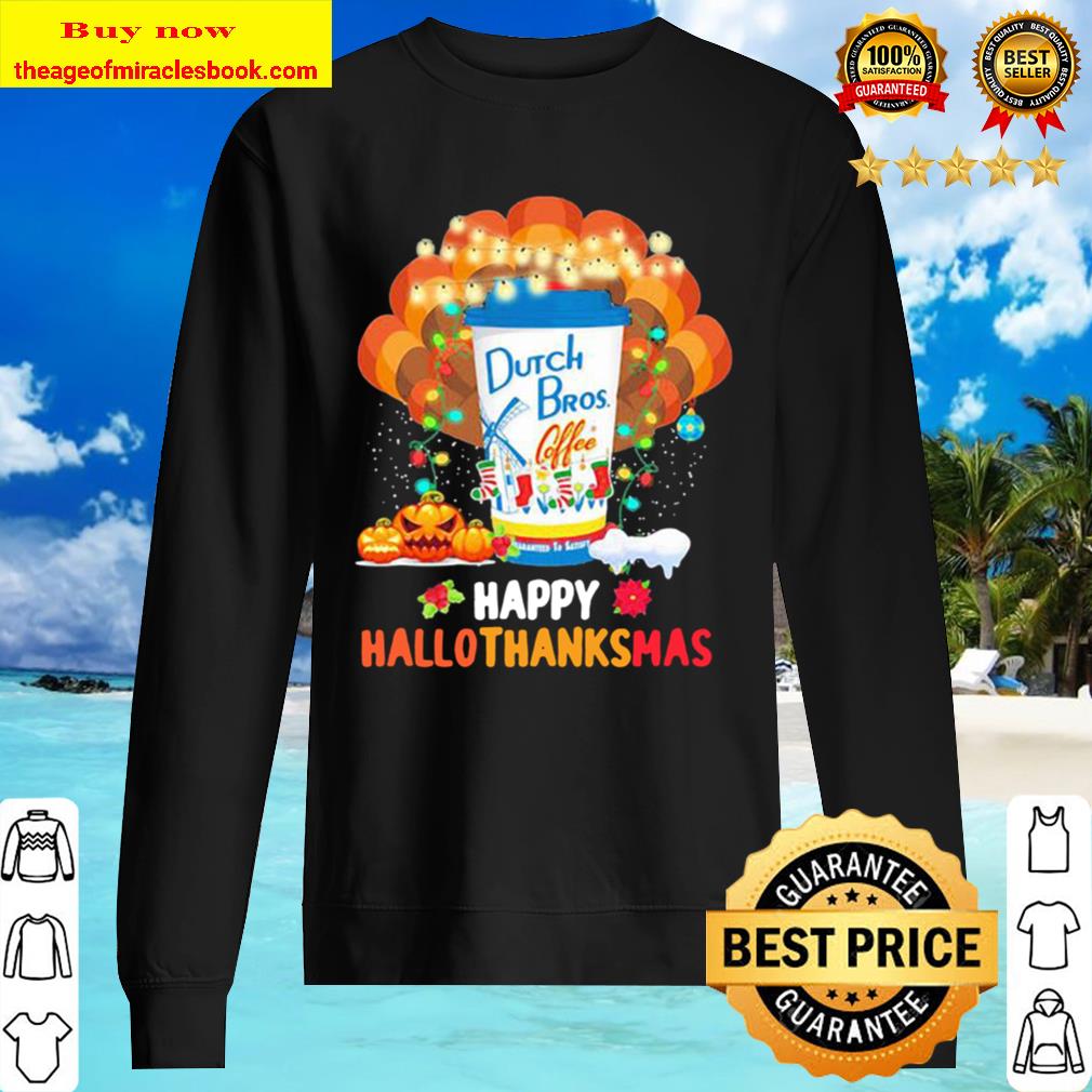Turkey dutch bros coffee happy hallothanksmas halloween thanksgiving c Sweater