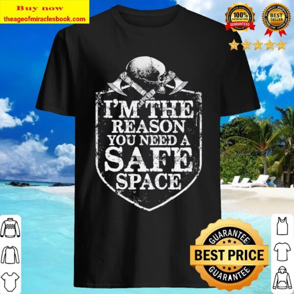 Viking i’m the reason you need a safe space skull Shirt