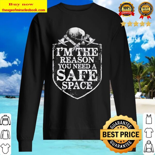 Viking i’m the reason you need a safe space skull Sweater