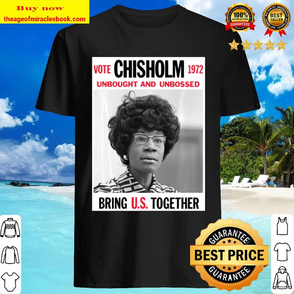 Vintage Campaign Poster Unbought Unbossed Shirley Chisholm T-shirt