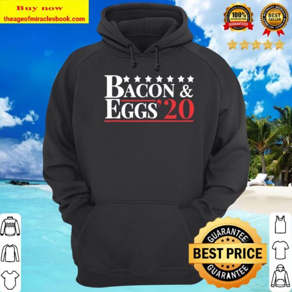 Vote Bacon _ Eggs 2020 – Funny Breakfast Lovers Hoodie