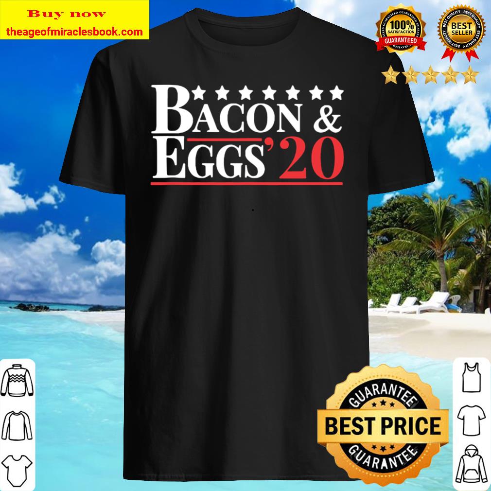 Vote Bacon & Eggs 2020 – Funny Breakfast Lovers Vintage Shirt