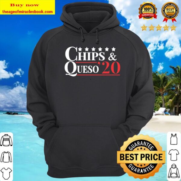 Vote Chips _ Queso 2020 – Funny Tortilla Chips Mexican Food Hoodie