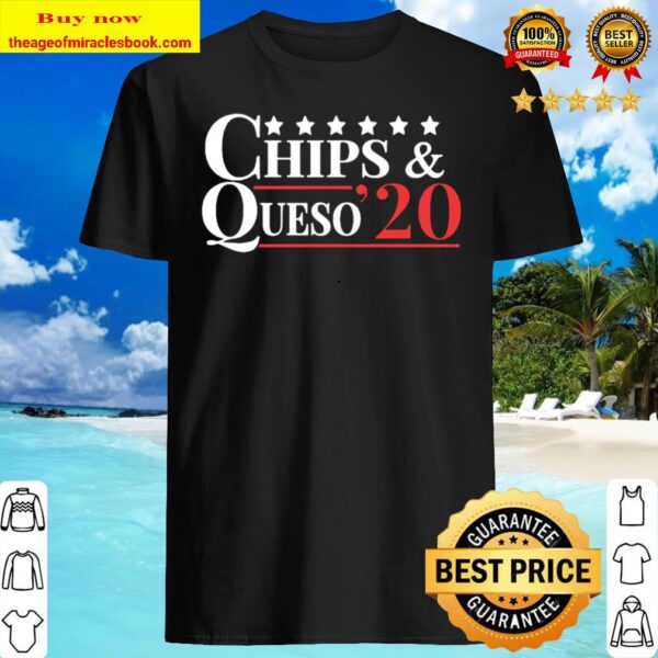 Vote Chips _ Queso 2020 – Funny Tortilla Chips Mexican Food Shirt