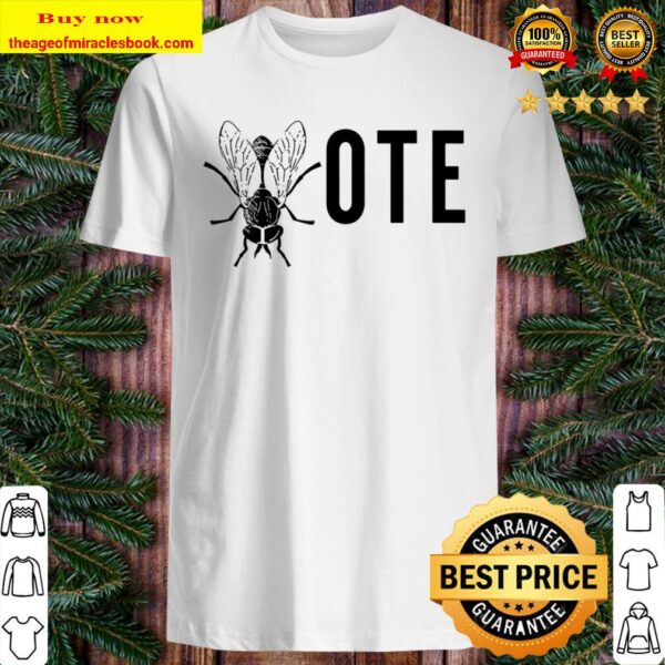 Vote Fly Funny Election Day Vote Shirt Shirt