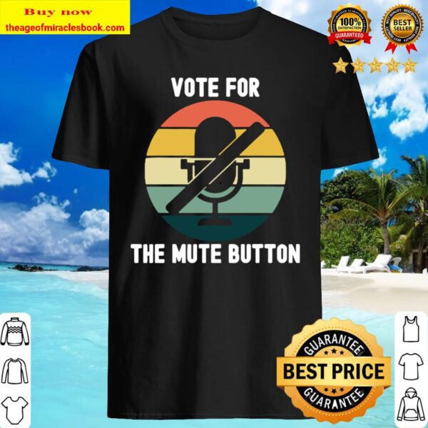Vote for the mute button debate biden trump vintage retro Shirt