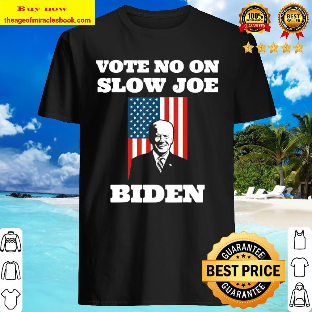 Vote no on slow joe biden Shirt