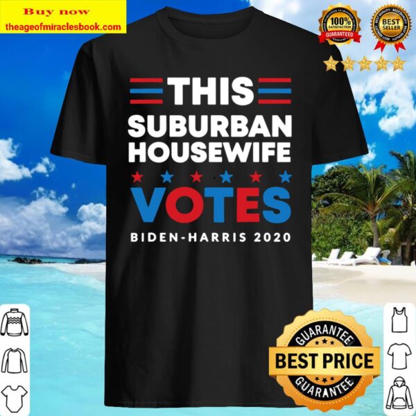 Votes Biden Harris 2020 Election This Suburban Housewife Shirt