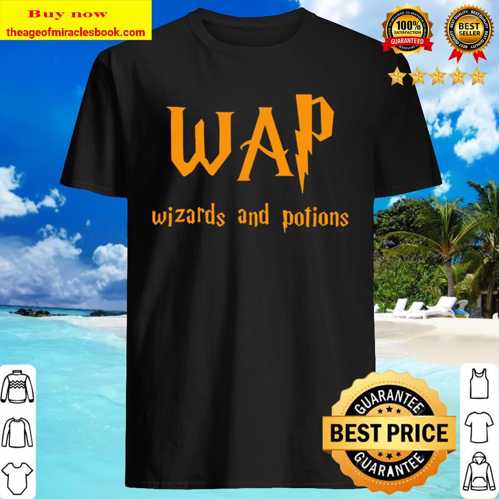 Wap wizards and potions T- shirt